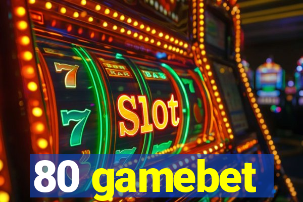 80 gamebet